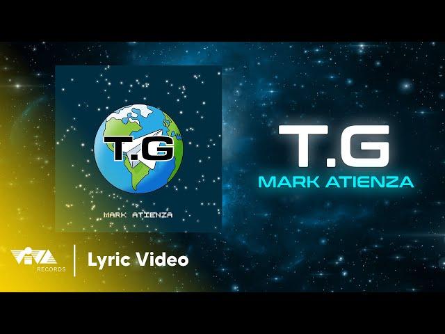 T.G - Mark Atienza (Official Lyric Video)