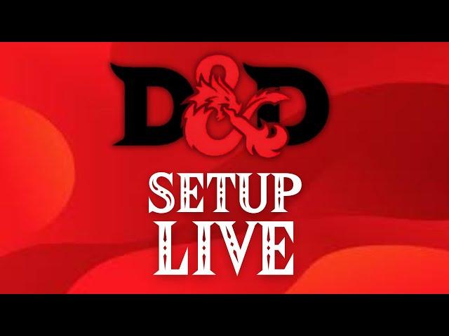 D&D Setup Stream With Viewers!