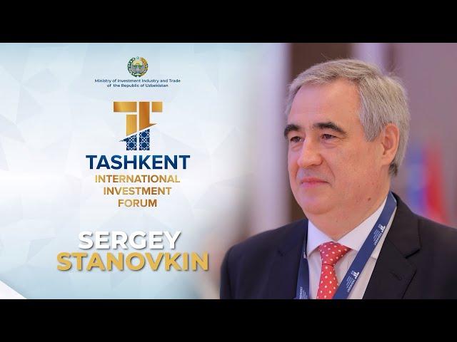 Sergey Stanovkin, Participant of the Tashkent International Investment Forum