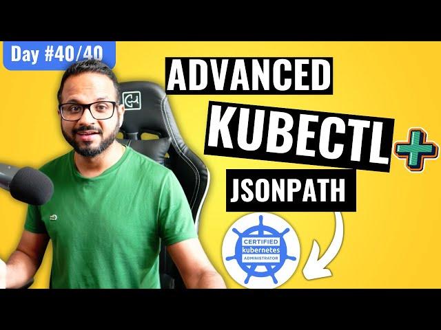 Day 40/40 - JSONPath Tutorial - Advanced Kubectl Commands