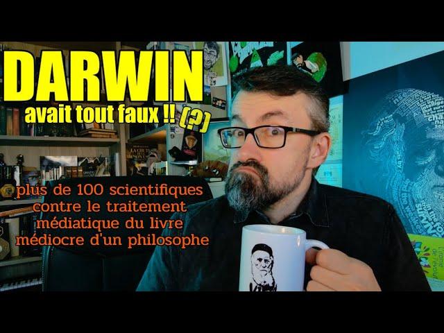 Darwin avait tout faux !! (?)