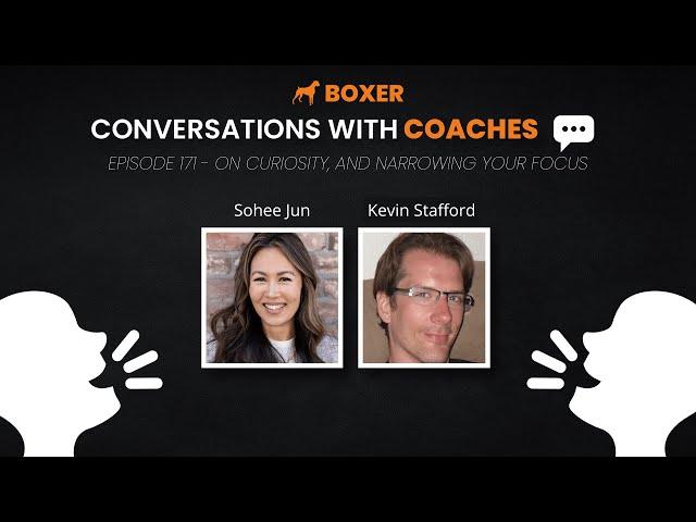 Sohee Jun – On Curiosity, and Narrowing Your Focus | Conversations with Coaches | Boxer Media