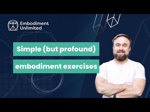 Simple (but profound) embodiment exercises - with Mark Walsh