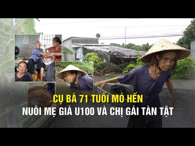 Cụ bà 71 tuổi mò hến nuôi mẹ già U100 và chị gái tàn tật