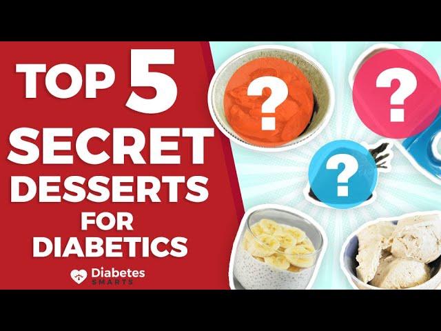 Top 5 Secret Desserts For Diabetics