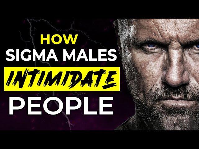 How Sigma Males Intimidate Others