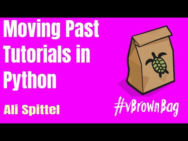 Moving Past Tutorials in Python presented by Ali Spittel