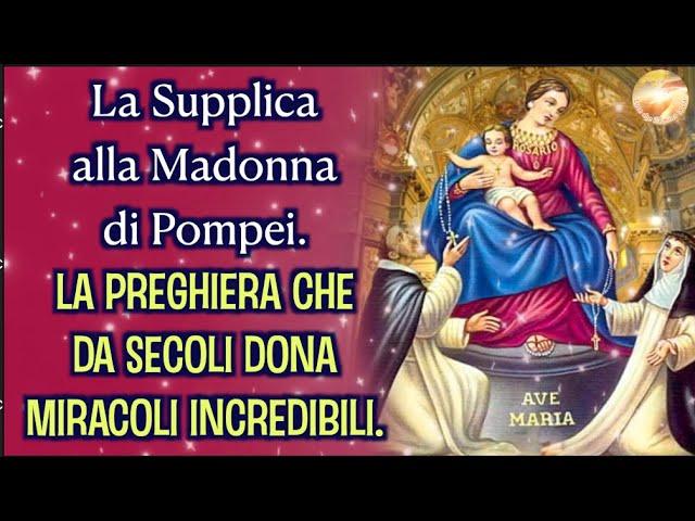 La Supplica alla Madonna di Pompei . La preghiera che da secoli dona miracoli incredibili