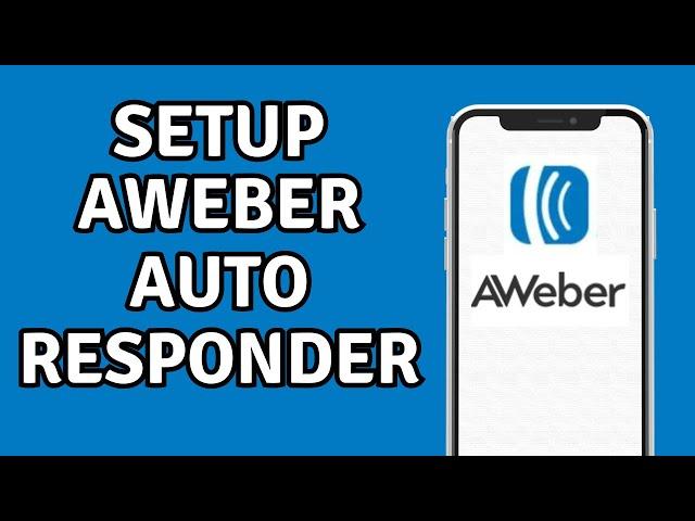 How To Set Up AWeber Autoresponder For Email Marketing (2024)