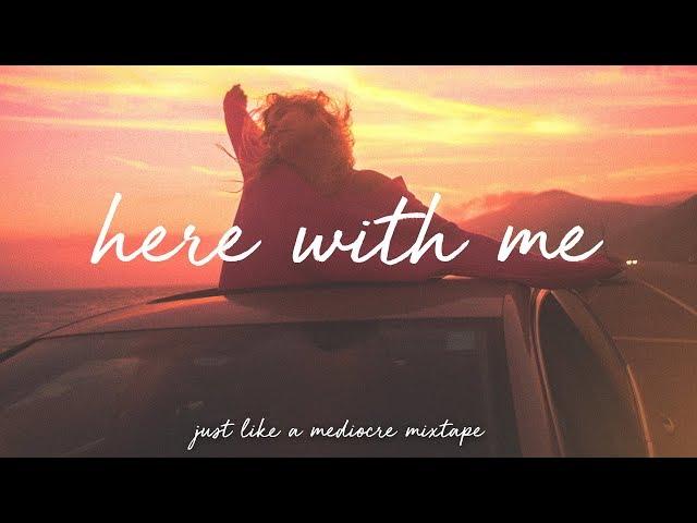 here with me / a super chill music mix.