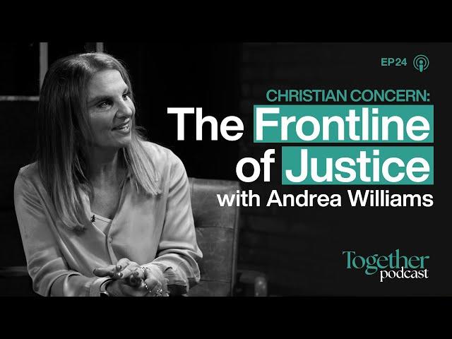 Christian Concern: The Frontline of Justice | Together | Ep 24