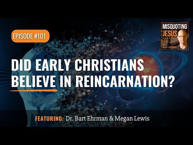 Did Early Christians Believe in Reincarnation?