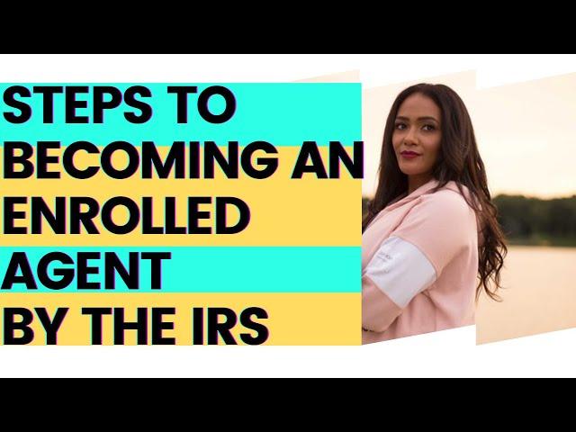 STEPS TO BECOMING AN ENROLLED AGENT 2021