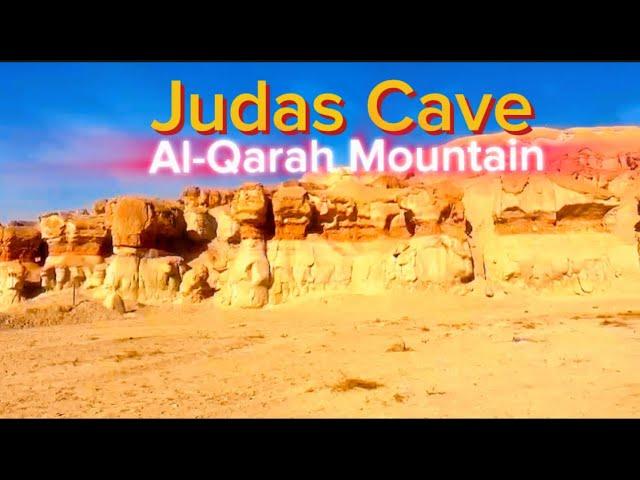 Judas Cave- Al-Qarah Mountain