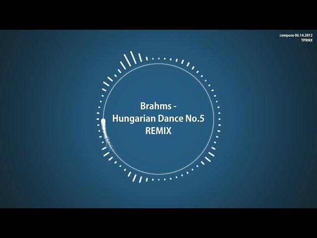 [TPRMX] Brahms - Hungarian Dance No.5 REMIX