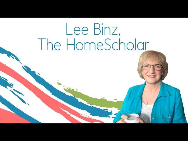 Lee Binz, The HomeScholar | Helping you homeschool high school with excellence