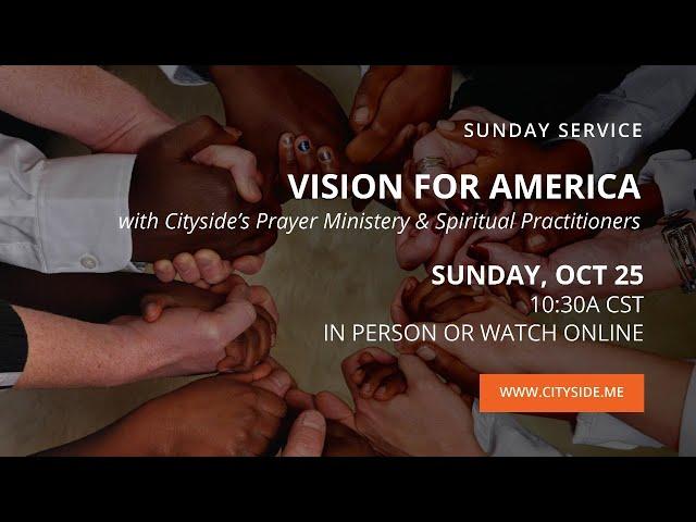 "Vision For America" w/ your Cityside Spiritual Practitioners