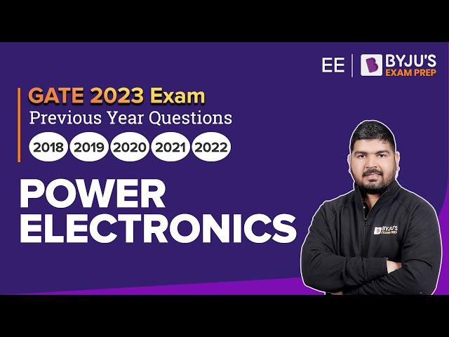 GATE Electrical Engineering (EE) Prep | Power Electronics Previous Year Questions | BYJU'S GATE EE