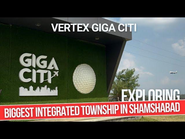 Vertex Giga Citi Shamshabad : Biggest Integrated Township of South Hyderabad | Hyderabad Real Estate