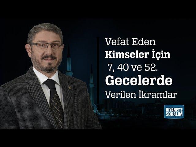 Vefat Eden Kimseler İçin 7, 40  ve 52. Gecelerde Verilen İkramlar