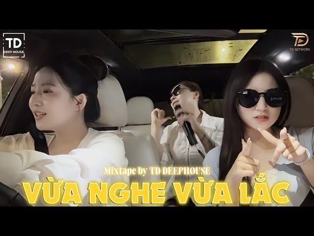 VỪA NGHE VỪA LẮCVIET DEEP 2024 - MIXTAPE HOUSE LAK SET NHẠC 8X9X - DEEP HOUSE CHILL 8X9X HOT TIKTOK