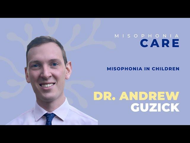 CARE for Misophonia Day • Misophonia in Children: Dr. Andrew Guzick