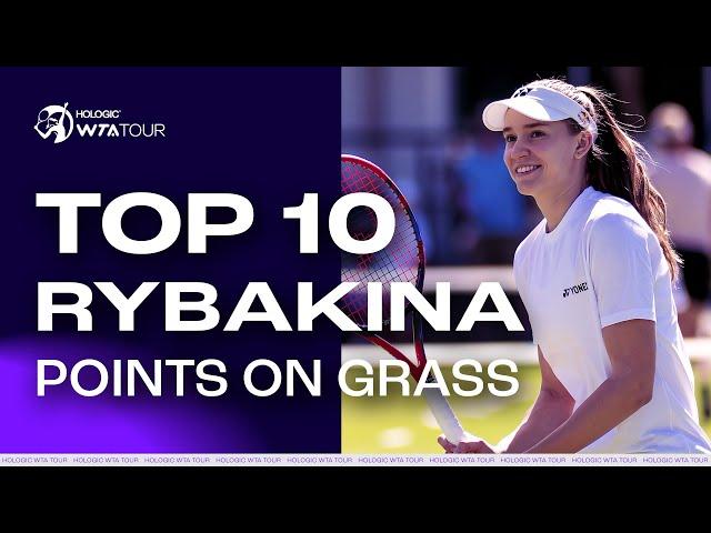 TOP 10 Elena Rybakina points on grass 