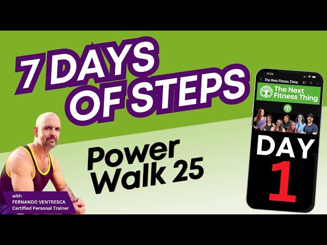 Power Walk 25 with Trainer Fernando - DAY 1 - 7 Days of Steps Guided Walking Challenge