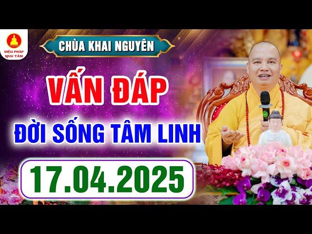 Vấn Đáp Đời Sống Tâm Linh - Nghe Thầy Giảng Pháp Lợi Lạc Vô Cùng - Thầy Thích Đạo Thịnh