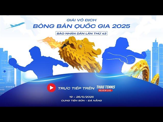  TRỰC TIẾP 1 - NỘI DUNG ĐƠN ĐÔI - CHIỀU 23/5 - GIẢI VÔ ĐỊCH BÓNG BÀN QUỐC GIA 2025