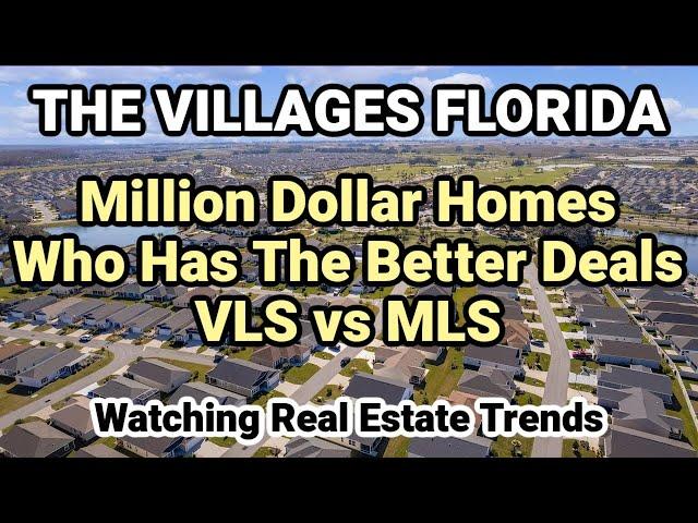 The Villages Florida - Million Dollar Homes - VLS vs MLS