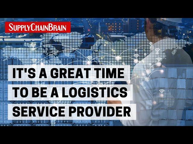 It's a Great Time to Be a Logistics Service Provider