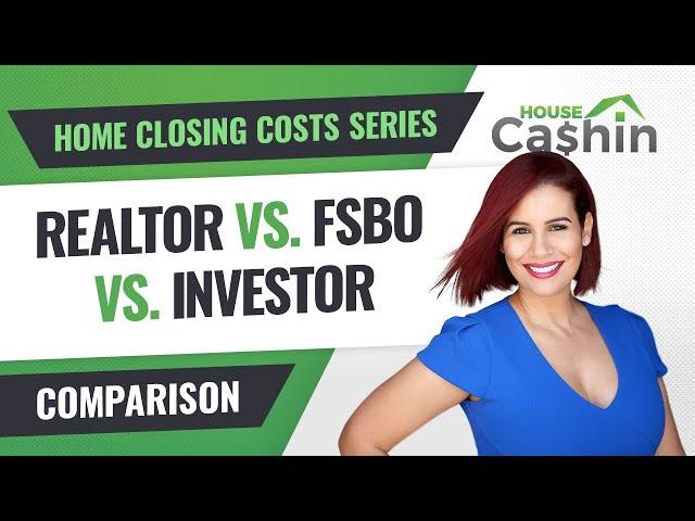 Average Closing Costs for Seller [Compared] Realtor vs FSBO vs Investor