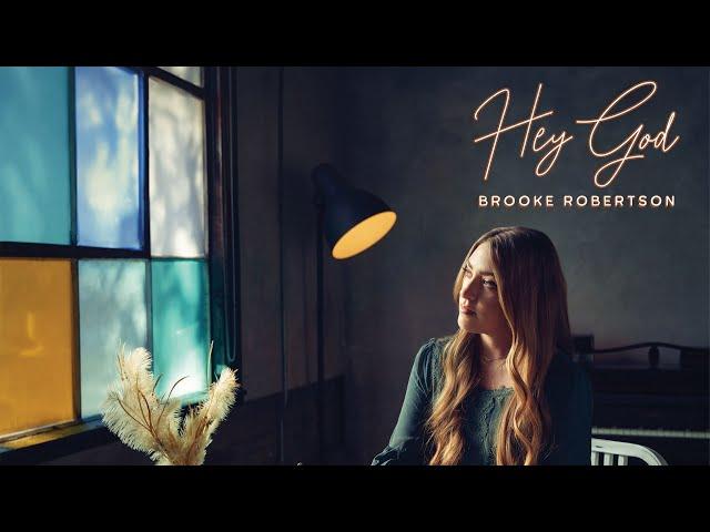 Brooke Robertson- Hey God (Official Music Video)