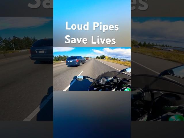 Loud Pipes Save Lives