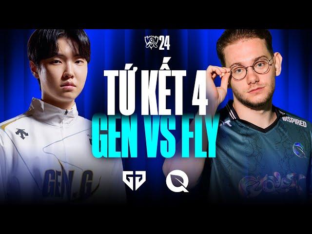 GEN vs FLY (BO5) | CKTG 2024 - Tứ Kết 4 | 20.10.2024