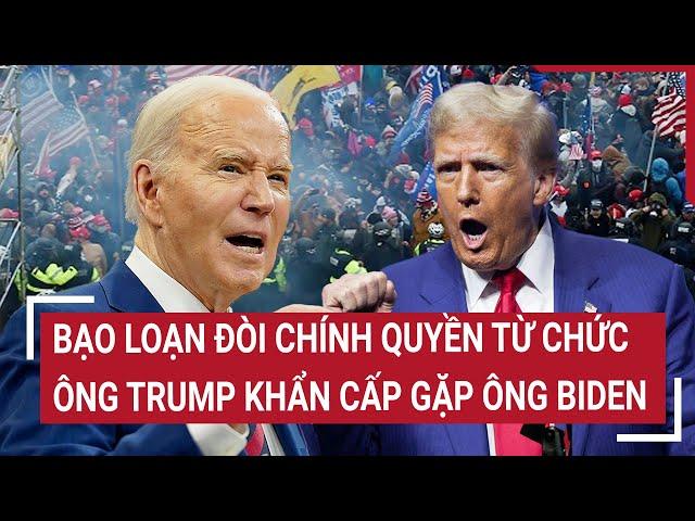 Điểm nóng Thế giới: Bạo loạn đòi chính quyền từ chức; Ông Trump khẩn cấp gặp ông Biden