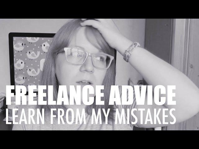 Freelance Advice - Learn From My Mistakes