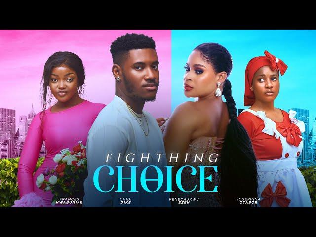 FIGHTHING CHOICE (THE MOVIE) CHIDI DIKE KENECHUKWU EZE -2024 LATEST NIGERIAN NOLLYWOOD MOVIE