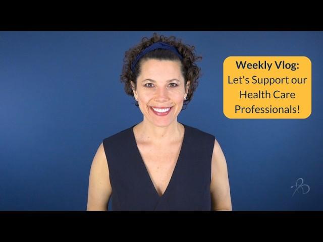 Weekly Vlog: Let’s Support Our Healthcare Professionals