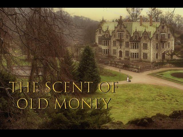 THE SCENT OF OLD MONEY