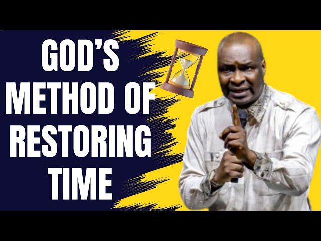 GODS METHOD OF RESTORING TIME | APOSTLE JOSHUA SELMAN