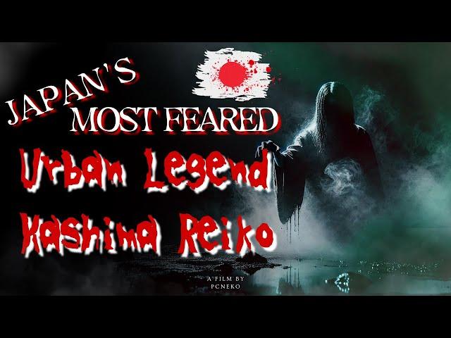 Japan’s Most Feared Urban Legend: Kashima Reiko