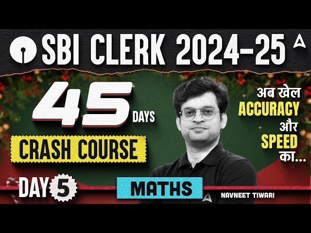 SBI Clerk 2024 Maths 45 Days Crash Course | Day 5 | SBI Clerk Quantitative Aptitude By Navneet Sir