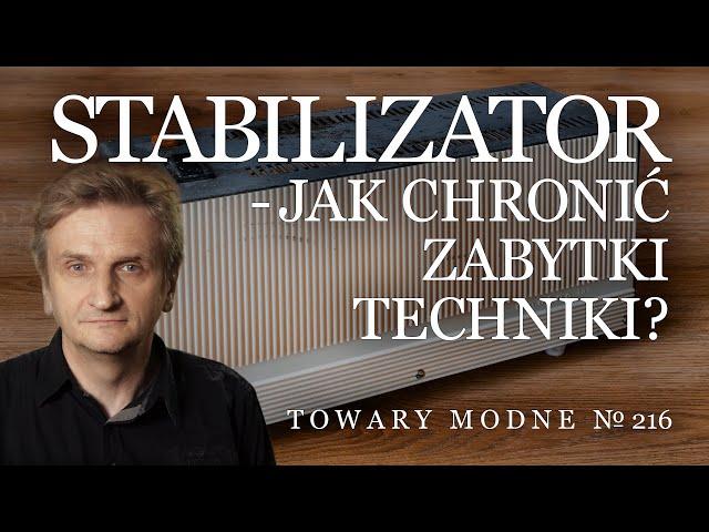 Stabilizator - jak chronić zabytki techniki? [TOWARY MODNE 216]