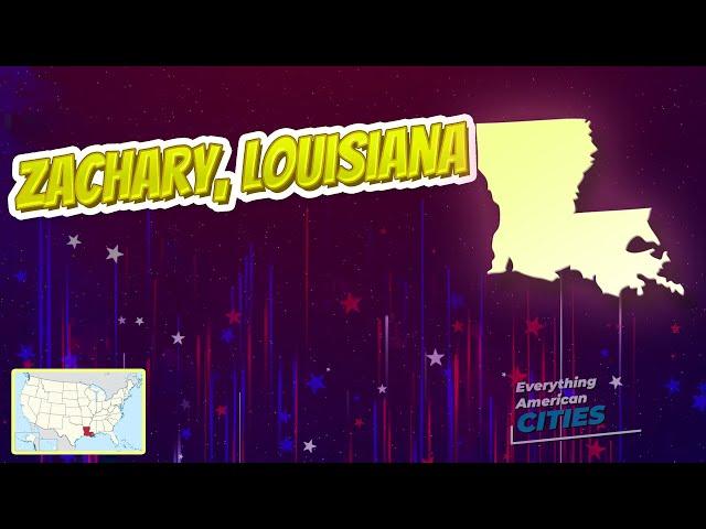 Zachary, Louisiana ⭐️ AMERICAN CITIES ⭐️