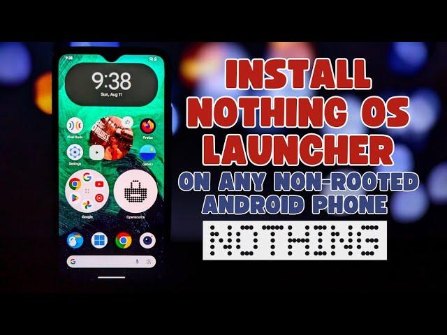 How to Install NothingOS Launcher on Any Android 13+ Phone (NON ROOT)