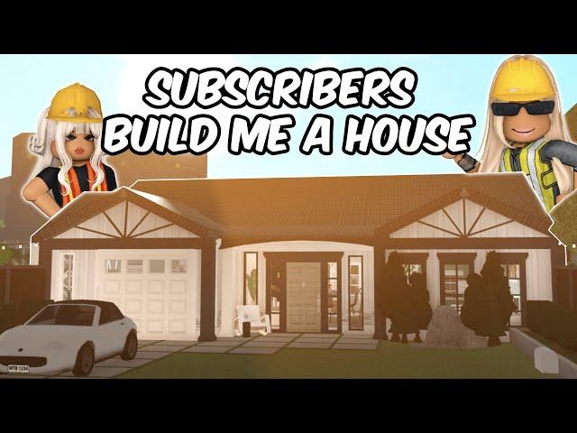 Letting My SUBSCRIBERS Build Me A HOUSE In BLOXBURG