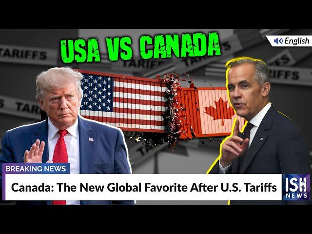Canada: The New Global Favorite After U.S. Tariffs | ISH News