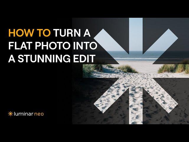 How to Turn a Flat Photo into a Stunning Edit | Luminar Neo Tutorial